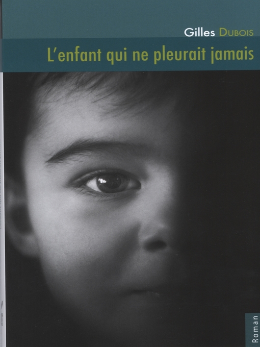 Title details for L'enfant qui ne pleurait jamais by Gilles Dubois - Available